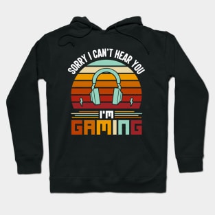 I Cant Hear You Im Gaming Busy Funny Video Gamer Hoodie